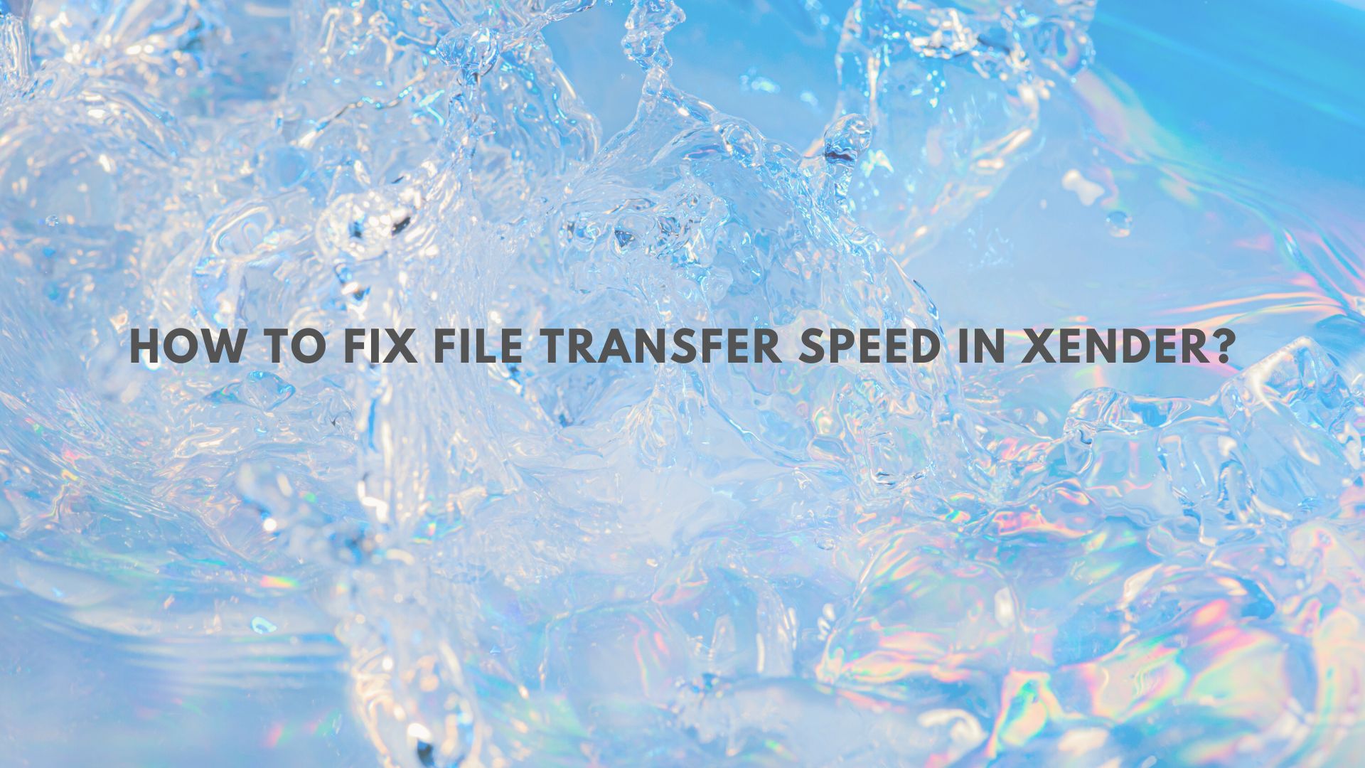 How to fix file transfer speed in Xender